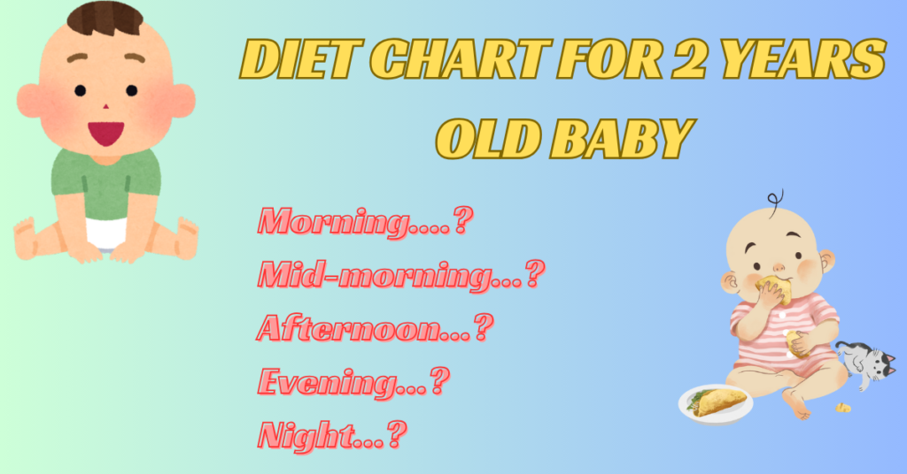 DIET CHART FOR 2 YEARS OLD BABY